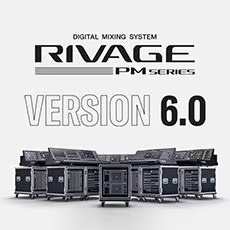 V6.0新固件已到，为 RIVAGE PM 数字混音系统带来新功能和增强操作